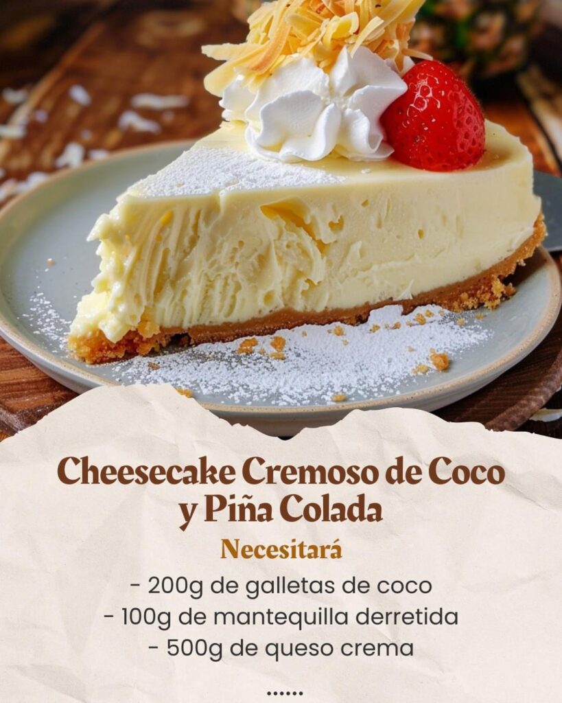 Cheesecake Cremoso de Coco y Piña Colada